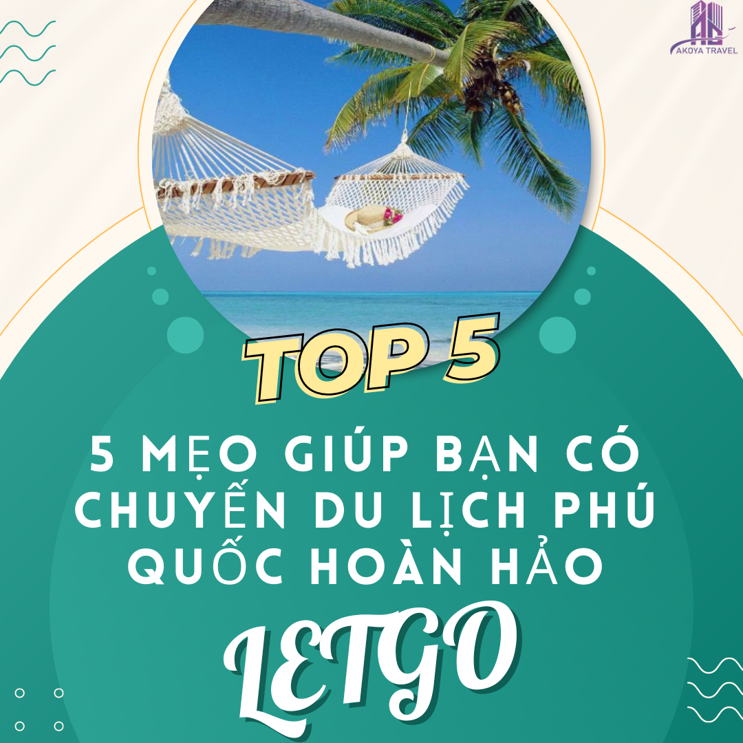 5 MẸO DU LỊCH PHÚ QUỐC HOÀN HẢO